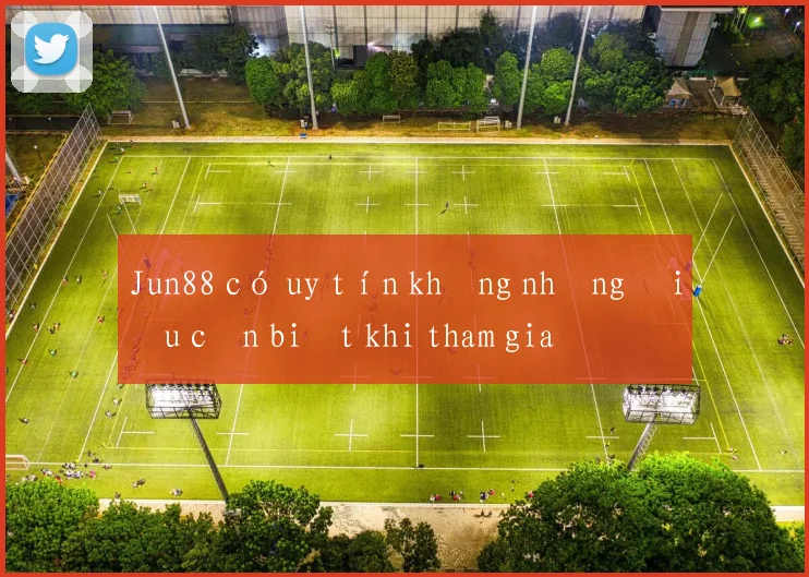Jun88 có uy tín không những điều cần biết khi tham gia